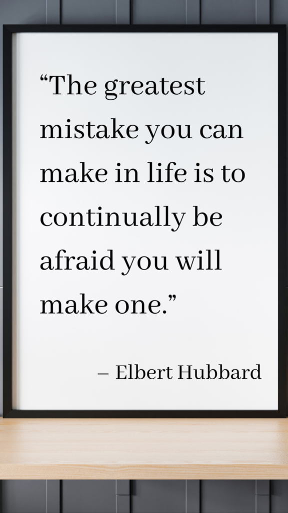 elbert hubbard gives a quote about fear and not being afraid to make mistakes, which can inspire people in addiction recovery