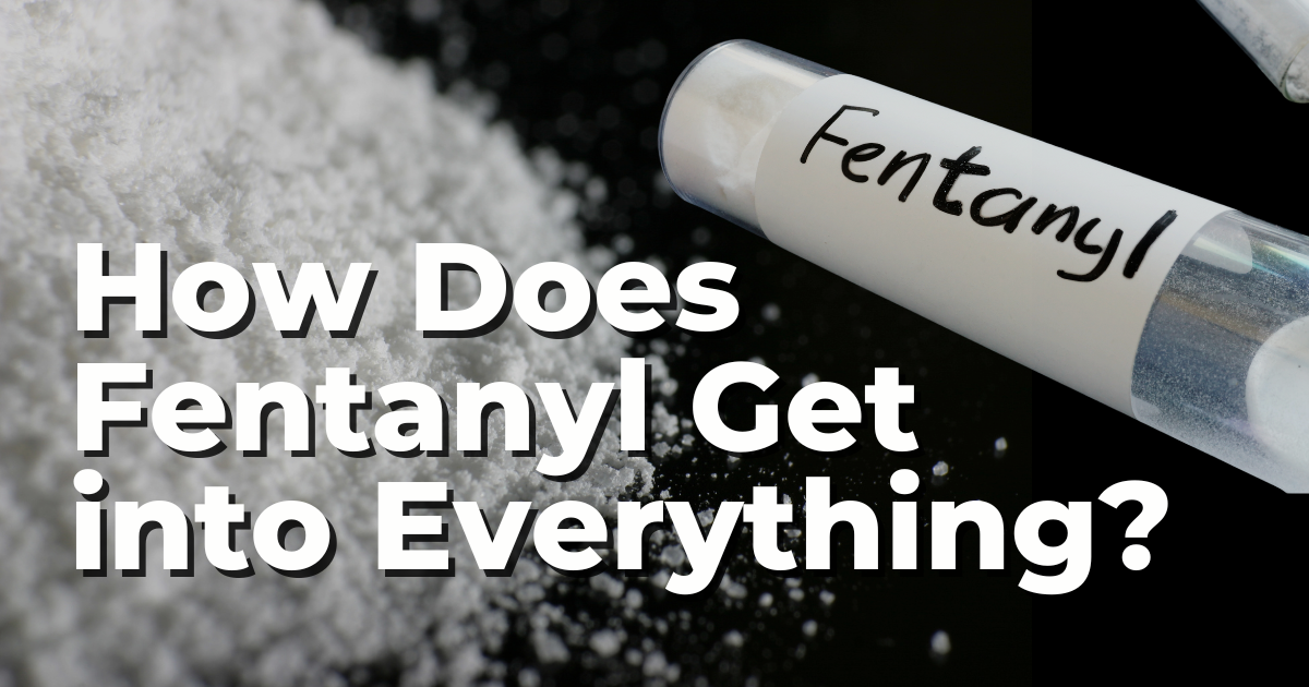 How Does Fentanyl Get In Everything? – Landmark Recovery