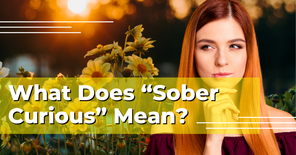 What Does “Sober Curious” Mean? – Landmark Recovery