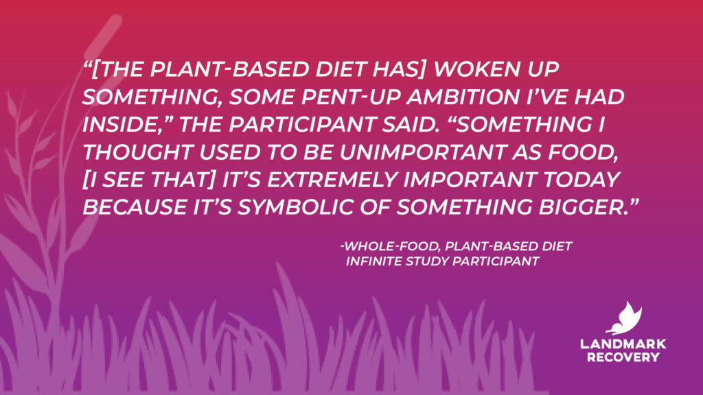 a quote from a whole-food, plant-based diet infinite study participant